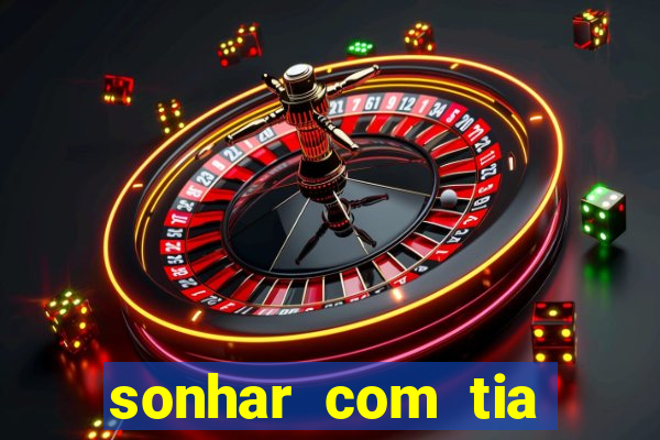 sonhar com tia falecida número da sorte